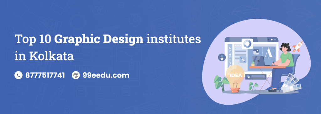 Top 10 graphic design institutes in Kolkata - 99EEDU